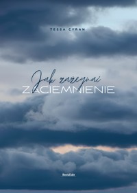 Jak zażegnać zaciemnienie - Tessa Cyran - ebook