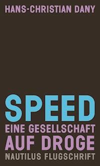 Speed. Eine Gesellschaft auf Droge - Hans-Christian Dany - ebook