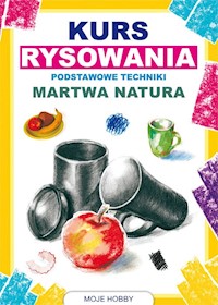 Kurs rysowania Podstawowe techniki Martwa natura - Mateusz Jagielski - książka