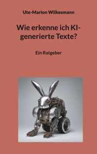 Wie erkenne ich KI-generierte Texte? - Ute-Marion Wilkesmann - ebook