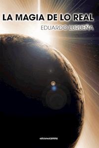 La magia de lo real - Eduardo Lurueña - ebook