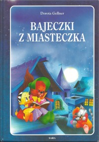 Bajeczki z miasteczka - Gellner Dorota - ebook