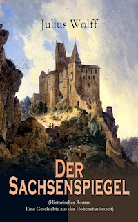Der Sachsenspiegel (Historischer Roman - Eine Geschichte aus der Hohenstaufenzeit) - Julius Wolff - ebook