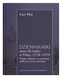 Dziennikarki prasy dla kobiet w Polsce 1918-1939. - Maj Ewa - książka