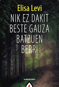 Nik ez dakit beste gauza batzuen berri - Elisa Levi - ebook