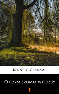 O czym szumią wierzby - Kenneth Grahame - ebook
