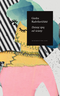 Dzisiaj śpię od ściany - Giedra Radvilavićiute - ebook