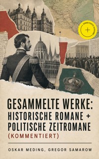 Gesammelte Werke: Historische Romane + Politische Zeitromane (Kommentiert) - Oskar Meding - ebook