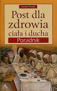 Post dla zdrowia ciała i ducha - Gentili Antonio - książka