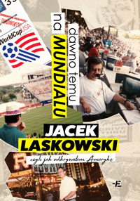 Dawno temu na Mundialu,. czyli jak odkrywałem Amerykę - Jacek Laskowski - książka