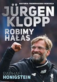 Jurgen Klopp Robimy hałas - Honigstein Raphael - książka
