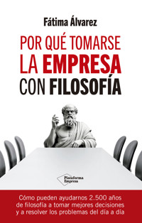 Por qué tomarse la empresa con filosofía - Fátima Álvarez - ebook