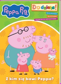 Peppa Pig. Do dzieła! Z kim się bawi Peppa? - null null - książka