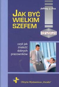 Jak być wielkim szefem - Fox Jeffrey J. - książka