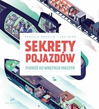 Sekrety pojazdów Podróż do wnętrza maszyn -  - książka