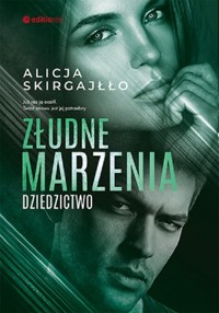 Złudne marzenia. Dziedzictwo - Skirgajłło Alicja - ebook + audiobook + książka