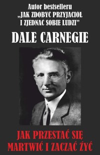 Jak przestać się martwić i zacząć żyć? - Dale Carnegie - książka