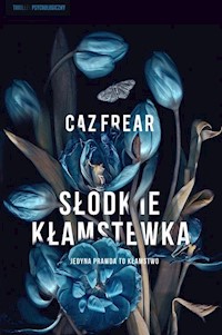 Słodkie kłamstwa - Caz Frear - książka