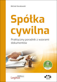 Spółka cywilna Praktyczny poradnik z wzorami dokumentów (z suplementem elektronicznym) - Michał Koralewski - książka