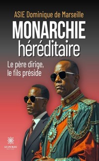 Monarchie héréditaire - Asie Dominique de Marseille - ebook