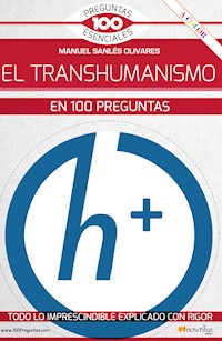 El transhumanismo en 100 preguntas - Manuel Sanlés Olivares - ebook