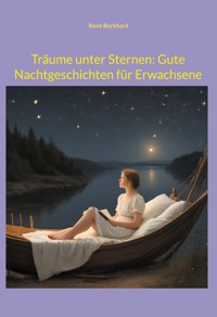 Träume unter Sternen: Gute Nachtgeschichten für Erwachsene - René Burkhard - ebook