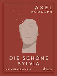 Die schöne Sylvia - Kriminalroman - Axel Rudolph - ebook