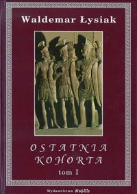 Ostatnia kohorta, T. 1 - Łysiak Waldemar - ebook