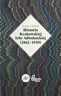Historia Krakowskiej Izby Adwokackiej (1862-1939) - Kotliński Tomasz J. - książka