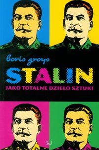 Stalin jako totalne dzieło sztuki - Groys Boris - książka