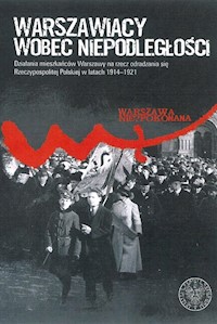 Warszawiacy wobec niepodległości -  - książka