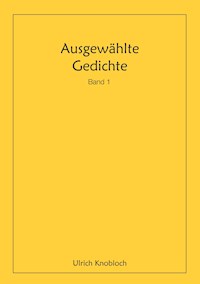 Ausgewählte Gedichte, Band 1 - Ulrich Knobloch - ebook