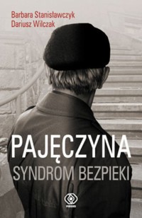 Pajęczyna. Syndrom bezpieki - Barbara Stanisławczyk, Dariusz Wilczak - ebook