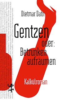 Gentzen oder: Betrunken aufräumen - Dietmar Dath - ebook