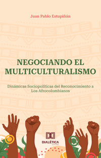 Negociando el Multiculturalismo - Juan Pablo Estupiñán - ebook