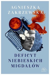 Deficyt niebieskich migdałów - Zakrzewska Agnieszka - ebook + audiobook + książka