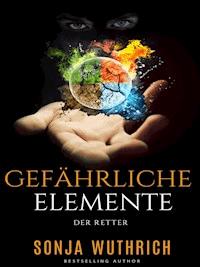 Gefährliche Elemente - Sonja Wuthrich - ebook