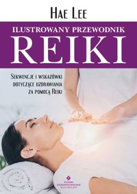 Ilustrowany przewodnik Reiki - Hae Lee - ebook + książka