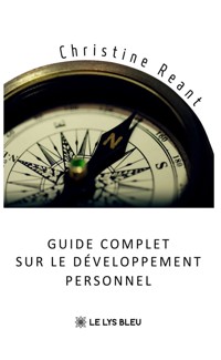 Guide complet sur le développement personnel - Christine Reant - ebook