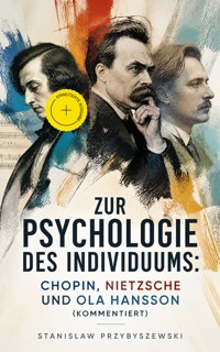 Zur Psychologie des Individuums: Chopin, Nietzsche und Ola Hansson (Kommentiert) - Stanisław Przybyszewski - ebook
