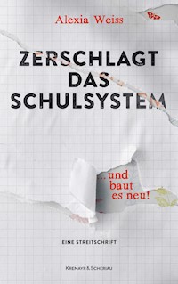 Zerschlagt das Schulsystem - Alexia Weiss - ebook