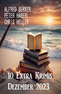 10 Extra Krimis Dezember 2023 - Alfred Bekker - ebook