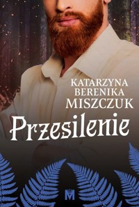 Przesilenie. Cykl Kwiat paproci. Tom 4 - Katarzyna Berenika Miszczuk - ebook + audiobook + książka