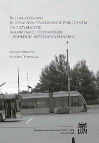 Bezpieczeństwo w lokalnym transporcie publicznym na przykładzie Aglomeracji Poznańskiej -  - książka