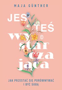 Jesteś wystarczająca. Jak przestać się porównywać i być sobą - Günther Maja - ebook