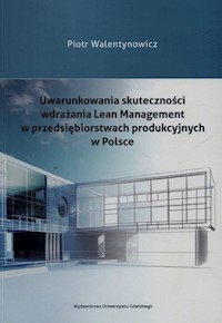 Uwarunkowania skuteczności wdrażania Lean Management w przedsiębiorstwach produkcyjnych w Polsce - Walentynowicz Piotr - książka
