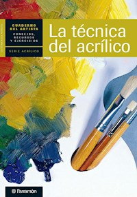 Cuaderno del artista. La técnica del acrílico - Equipo Parramón Paidotribo - ebook