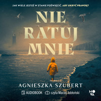 Nie ratuj mnie - Agnieszka Szubert - ebook + audiobook + książka