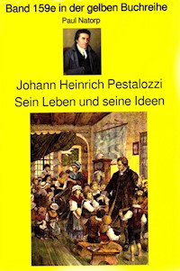 Paul Natorp: Johann Heinrich Pestalozzi, Sein Leben und seine Ideen - Paul Natorp - ebook