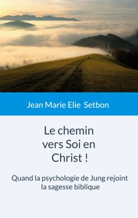 Le chemin vers Soi en Christ ! - Jean Marie Elie Setbon - ebook